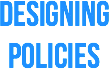 designing policies